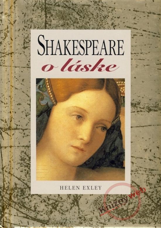 Kniha: Shakespeare o láske - Exley Helen