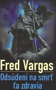 Kniha: Odsúdení na smrť ťa zdravia - Fred Vargas