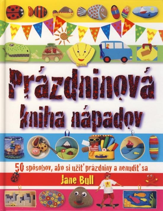 Kniha: Prázdninová kniha nápadov - Bullová Jane