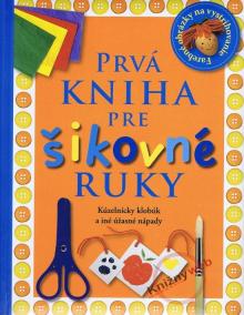 Prvá kniha pre šikovné ruky - Kúzelnícky klobúk a iné úžasné nápady