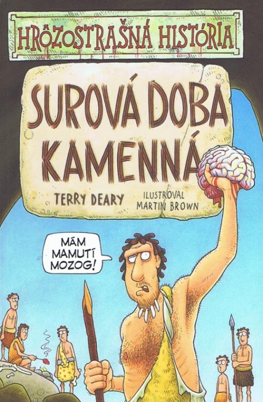 Kniha: Surová doba kamenná   - Hrôzostrašná história - Deary Terry