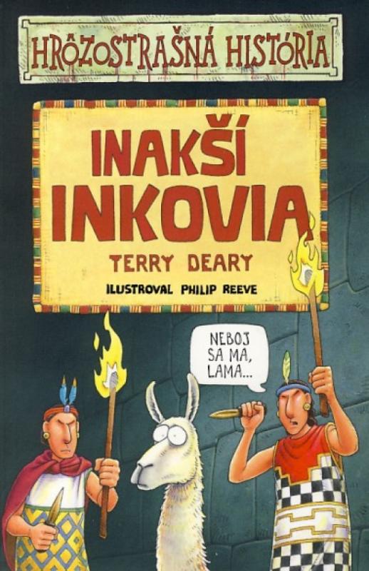 Kniha: Inakší Inkovia - Hrôzostrašná história - Deary Terry