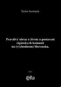 Kniha: Pravdivý obraz o živote a postavení cigánskych komunít na (východnom) Slovensku - Štefan Surmánek