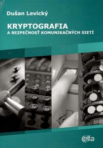 Kniha: Kryptografia a bezpečnosť komunikačných sietí - Dušan Levický