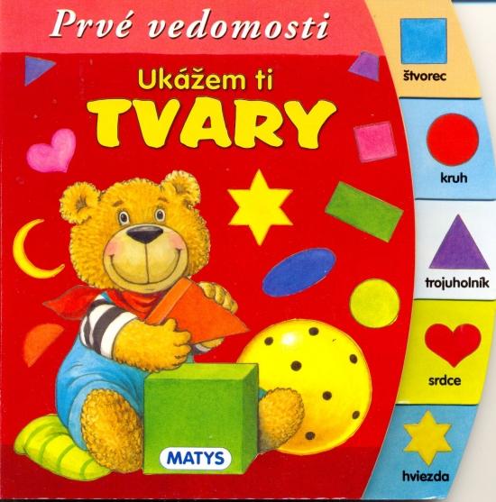 Kniha: Ukážem ti tvary - Prvé vedomostiautor neuvedený