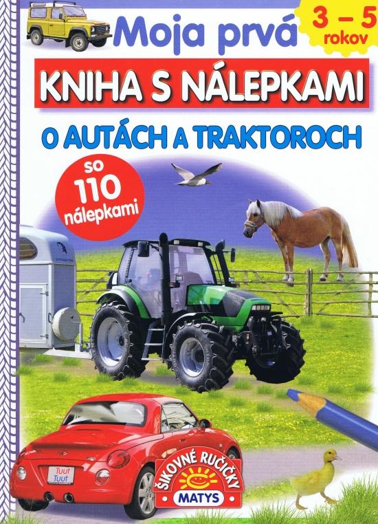 Kniha: Moja prvá kniha s nálepkami  - O autách a traktorochautor neuvedený