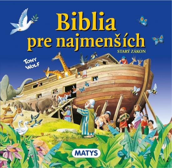 Kniha: Biblia pre najmenších – Starý zákon - Wolf Tony