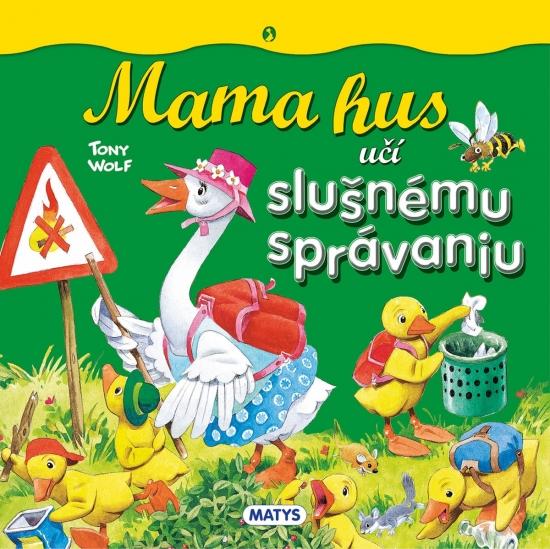 Kniha: Mama hus učí slušnému správaniu - Wolf Tony