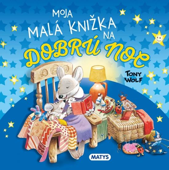 Kniha: Moja malá knižka na dobrú noc - Wolf Tony