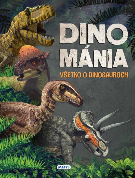 Kniha: Dinománia - Všetko o dinosaurochautor neuvedený