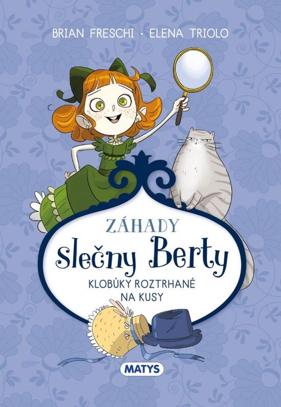 Kniha: Záhady slečny Berty – Klobúky roztrhané na kusy - Elena Triolo Brian Freschi