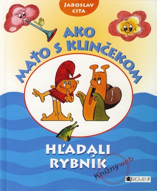 Kniha: Ako Maťo s Klinčekom hľadali rybník - Cita Jaroslav