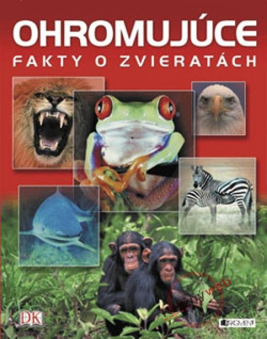 Kniha: Ohromujúce fakty o zvieratách - Baileyová Jacqui