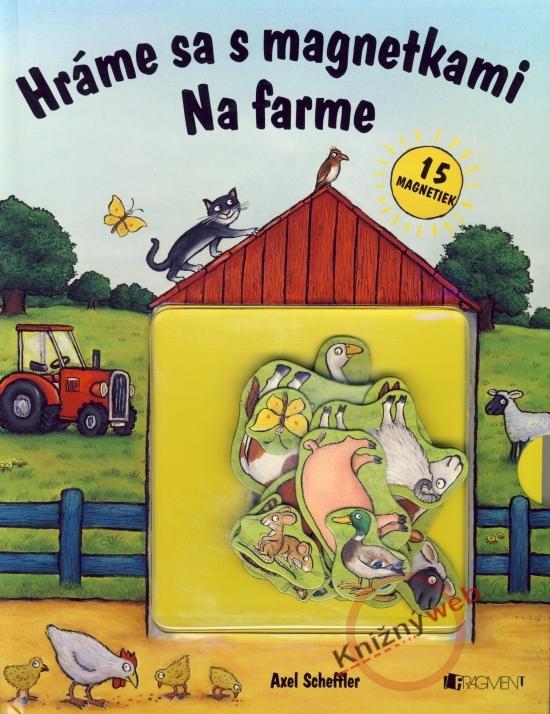 Kniha: Na farme - Hráme sa s magnetkami - Scheffler Axel