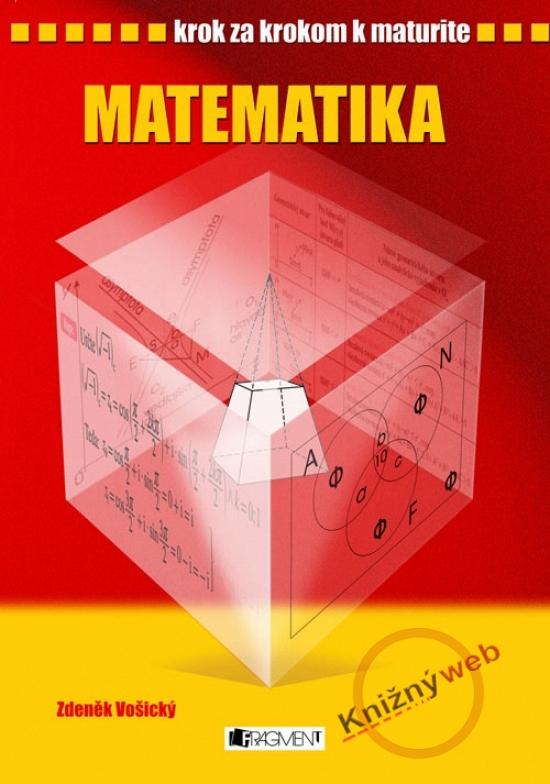 Kniha: Matematika - Krok za krokom k maturite - Vošický Zdeněk