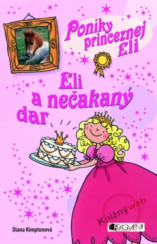 Kniha: Eli a nečakaný dar - Poníky princeznej Eli - Kimptonová Diana