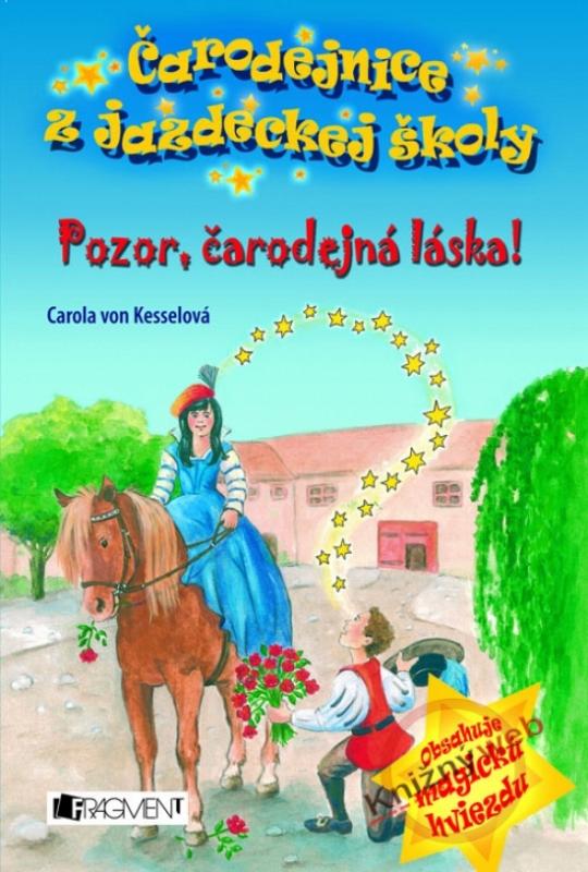 Kniha: Pozor, čarodejná láska! - Čarodejnice z jazdeckej školy - von Kessel Carola