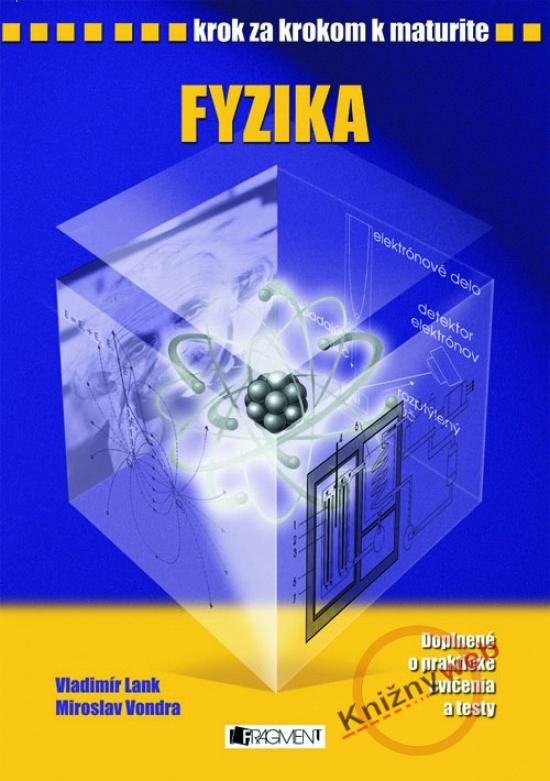 Kniha: Fyzika - Krok za krokom k maturitekolektív autorov