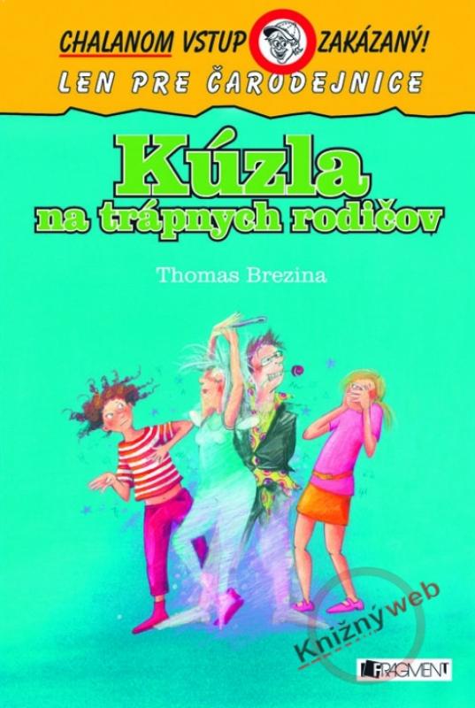 Kniha: Kúzla na trápnych rodičov - Chalanom vstup zakázaný! - Brezina Thomas
