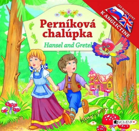 Kniha: Perníková chalúpka / Hansel and Gretel - Ziolkowská Dorota, Pisareková Anita