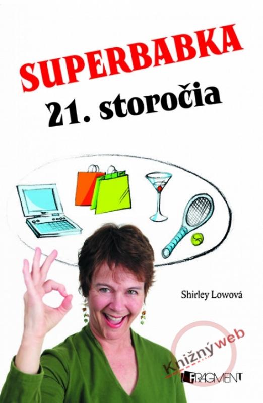 Kniha: Superbabka 21. storočia - Lowová Shirley