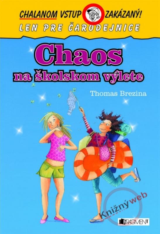 Kniha: Chaos na školskom výlete - Chalanom vstup zakázaný! - Brezina Thomas