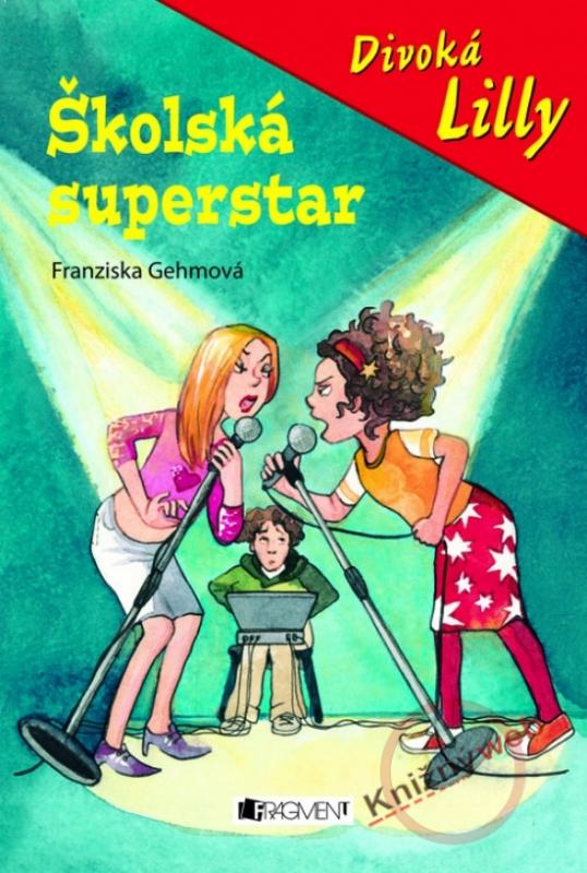 Kniha: Divoká Lilly . Školská superstar - Gehmová Franziska