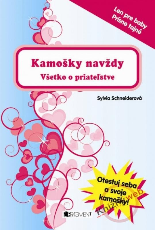 Kniha: Kamošky navždy - Všetko o priateľstve - Schneiderová Sylvia