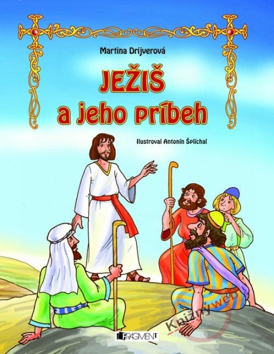 Kniha: Ježiš a jeho príbeh - Drijverová Martina