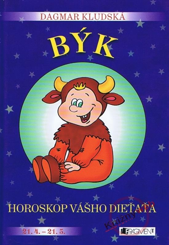 Kniha: Horoskop vášho dieťaťa – Býk - Veronika Čtvrtečková, Dagmar Kludská, Hanka Osuská