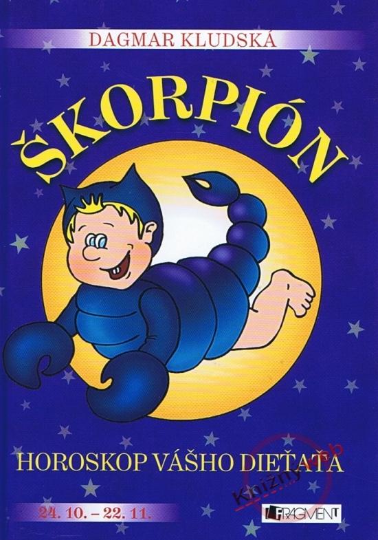 Kniha: Horoskop vášho dieťaťa – Škorpión - Veronika Čtvrtečková, Dagmar Kludská, Hanka Osuská