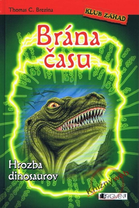 Kniha: Brána času 1 . Hrozba dinosaurov - Brezina Thomas