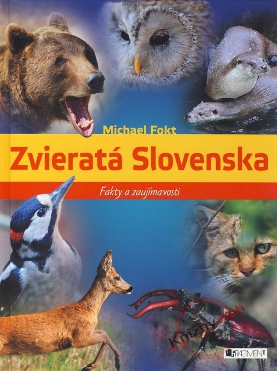 Kniha: Zvieratá Slovenska . fakty a zaujímavosti - Fokt Michael