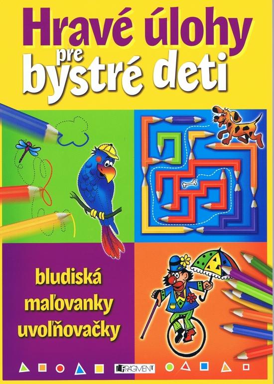 Kniha: Hravé úlohy pre bystré deti . bludiská, maľovanky...autor neuvedený