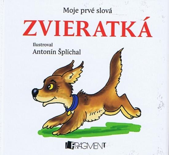 Kniha: Moje prvé slová -  Zvieratká - Šplíchal Antonín