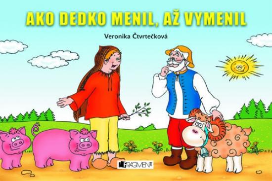Kniha: Ako dedko menil, až vymenil - Čtvrtečková Veronika