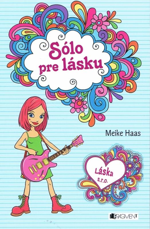 Kniha: Láska s. r. o.: Sólo pre lásku - Meike Haas