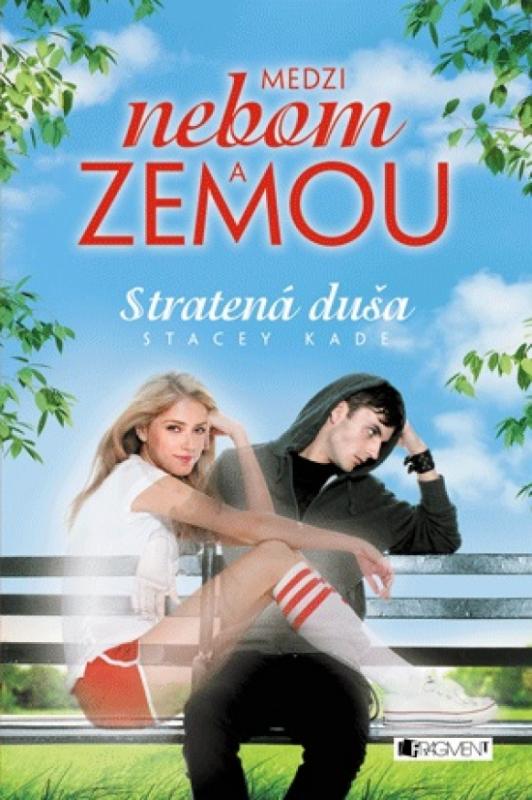 Kniha: Medzi nebom a zemou 1 . Stratená duša - Stacey Kade