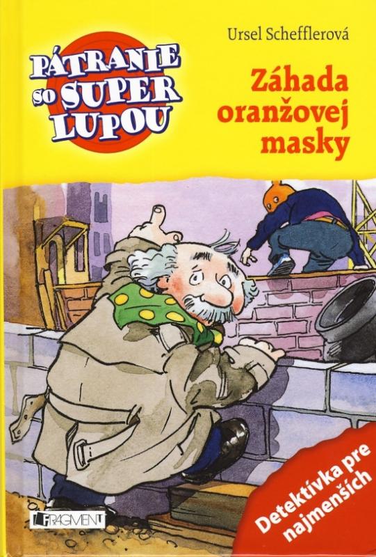 Kniha: Pátranie so super lupou . Záhada oranžovej masky - Ursel Schefller