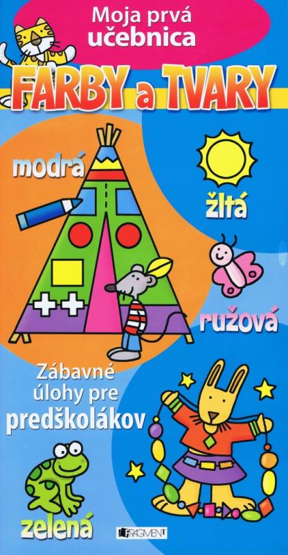 Kniha: Moja prvá učebnica . Farby a tvaryautor neuvedený