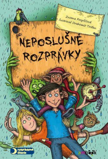 Kniha: Neposlušné rozprávky - Zuzana Pospisilova