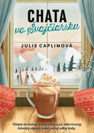 Kniha: Chata vo Švajčiarsku - Julie Caplinová