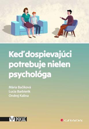 Kniha: Keď dospievajúci potrebuje nielen psychológa - Mária Bačíková