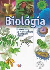 Kniha: Biológia pre 6. ročník základnej školy a 1. ročník gymnázia s osemročným štúdiom - Kolektív autorov
