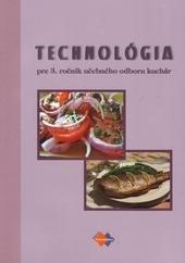 Kniha: Technológia pre 3. ročník učebného odboru kuchár - Kolektív autorov