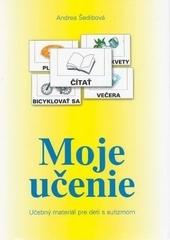 Kniha: Moje učenie - učebný materiál pre deti s autizmom - Andrea Šedibová