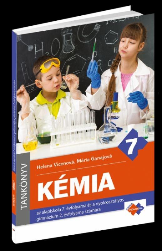 Kniha: Kémia az alapiskola 7. évfolyama és a nyolcosztályos gimnázium 2. évfolyama számára - Vicenová, Mária Ganajová Helena