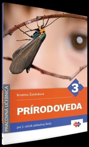 Kniha: Prírodoveda pre 3. ročník základnej školy - pracovná učebnica - Kristína Žoldošová