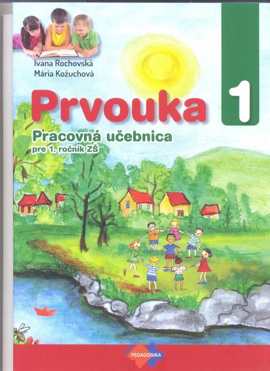 Kniha: Prvouka pre 1. ročník ZŠ pracovná učebnica - Ivana Rochovská