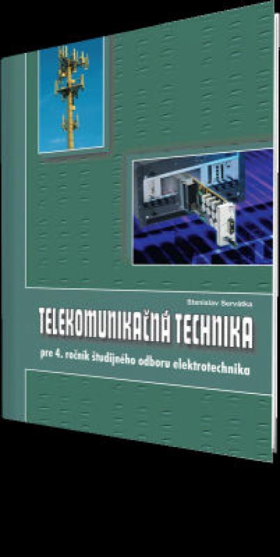 Kniha: Telekomunikčná technika pre 4. roč. SPŠ - elektrotechnika - Servátka Stanislav